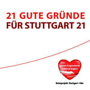 21 GUTE GRÜNDE FÜR STUTTGART 21