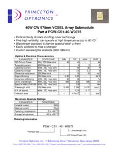 40W CW 975nm VCSEL Array Submodule Part # PCW-CS1-40-W0975 • Vertical-Cavity Surface-Emitting Laser technology • Very high reliability, can operate at high temperatures (up to 80 oC) • Wavelength stabilized & Narro