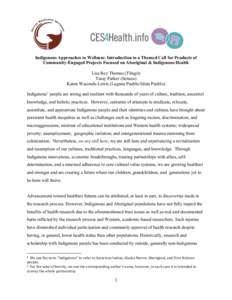 Indigenous Approaches to Wellness: Introduction to a Themed Call for Products of Community-Engaged Projects Focused on Aboriginal & Indigenous Health Lisa Rey Thomas (Tlingit) Tassy Parker (Seneca) Karen Waconda-Lewis (L