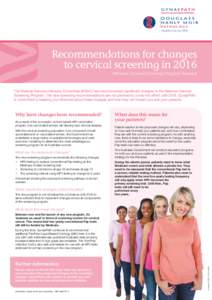 Recommendations for changes to cervical screening in 2016 National Cervical Screening Program Renewal The Medical Services Advisory Committee (MSAC) has recommended significant changes to the National Cervical Screening 