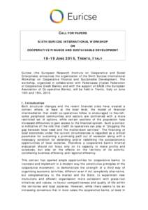 CALL FOR PAPERS SIXTH EURICSE INTERNATIONAL WORKSHOP ON COOPERATIVE FINANCE AND SUSTAINABLE DEVELOPMENT[removed]JUNE 2015, TRENTO, ITALY