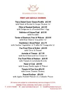 FIRST AND MIDDLE COURSES Twice Baked Goats Cheese Soufflé £12.00 with Salad of Rocket & Grape Chutney (v) Fillet of Smoked Haddock £12.00 with Kedgeree & a Poached Hen’s Egg Ballotine of Guinea Fowl £12.00