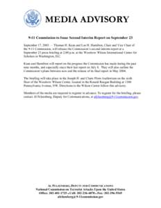 MEDIA ADVISORY 9-11 Commission to Issue Second Interim Report on September 23 September 17, 2003 — Thomas H. Kean and Lee H. Hamilton, Chair and Vice Chair of the 9-11 Commission, will release the Commission’s second