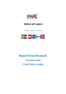 Voice of users Preliminary results Report from Denmark November 2010 Carla Tønder Jessing
