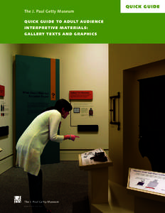 The J. Paul Getty Museum QUICK GUIDE TO ADULT AUDIENCE INTERPRETIVE MATERIALS: GALLERY TEXTS AND GRAPHICS  The J. Paul Getty Museum