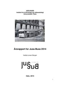 JUSS-BUSS Institutt for kriminologi og rettssosiologi Universitetet i Oslo Årsrapport for Juss-Buss 2014 Hedda Larsen Borgan