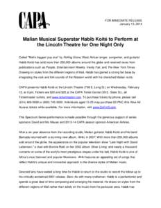 FOR IMMEDIATE RELEASE January 15, 2014 Malian Musical Superstar Habib Koité to Perform at the Lincoln Theatre for One Night Only Called “Mali’s biggest pop star” by Rolling Stone, West African singer, songwriter, 