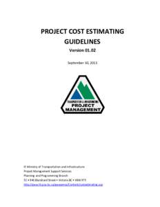 PROJECT COST ESTIMATING GUIDELINES Version[removed]September 30, 2013   Ministry of Transportation and Infrastructure