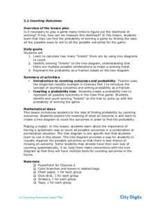 2.2 Counting Outcomes Overview of the lesson plan: Is it necessary to play a game many times to figure out the likelihood of winning? If not, how can we measure this likelihood? In this lesson, students learn that they c