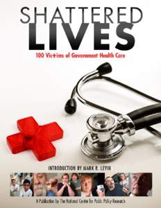 SHATTERED LIVES: 100 Victims of Government Health Care By Amy Ridenour and Ryan Balis