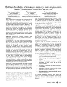 Distributed mediation of ambiguous context in aware environments Anind Dey1, 2, Jennifer Mankoff2, Gregory Abowd3 and Scott Carter2 1 Intel Research, Berkeley Intel Corporation