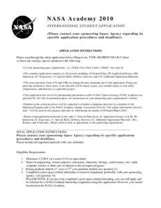 NASA Academy 2010 INTERNATIONAL STUDENT APPLICATION (Please contact your sponsoring Space Agency regarding its specific application procedures and deadlines).  APPLICATION INSTRUCTIONS