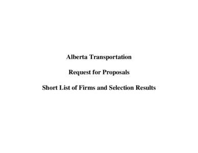 Alberta Transportation Request for Proposals Short List of Firms and Selection Results Alberta Transportation