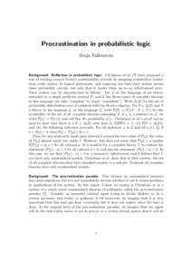 Procrastination in probabilistic logic Benja Fallenstein Background: Reflection in probabilistic logic Christiano et al. [?] have proposed a way of working around Tarski’s undefinability of truth by assigning probabili