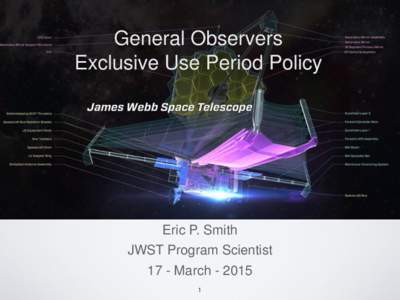 General Observers Exclusive Use Period Policy Eric P. Smith JWST Program Scientist 17 - March