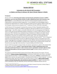 Decision 23/CP.18 Submission by the Heinrich Böll Foundation on Options and Ways to Advance the Goal of Gender Balance in Bodies Introduction Decision 23/CP.18 on Promoting gender balance and improving the participation