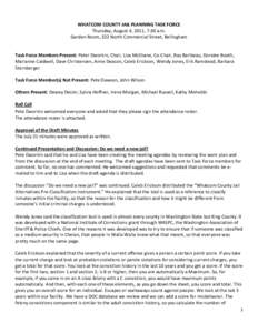 WHATCOM COUNTY JAIL PLANNING TASK FORCE Thursday, August 4, 2011, 7:30 a.m. Garden Room, 322 North Commercial Street, Bellingham Task Force Members Present: Peter Dworkin, Chair, Lisa McShane, Co-Chair, Ray Baribeau, Dor