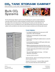 CO2 TANK STORAGE CABINET ENSURING A SECURE ENVIRONMENT Bulk CO2 Systems • FAST FOOD • CONVENIENCE STORES • RESTAURANTS • BREW PUBS