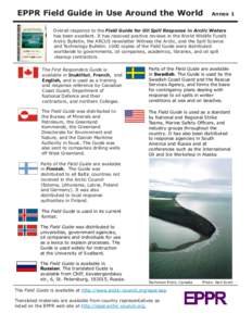 EPPR Field Guide in Use Around the World  Annex 1 Overall response to the Field Guide for Oil Spill Response in Arctic Waters has been excellent. It has received positive reviews in the World Wildlife Fund’s