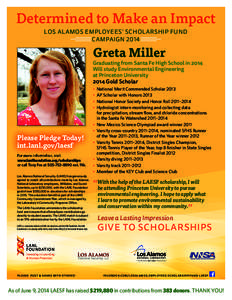 Determined to Make an Impact LOS ALAMOS EMPLOYEES’ SCHOLARSHIP FUND CAMPAIGN 2014 Greta Miller