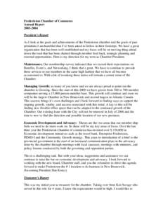 Fredericton Chamber of Commerce Annual Report[removed]President’s Report As I look at the goals and achievements of the Fredericton chamber and the goals of past presidents I am humbled that I’ve been asked to foll