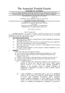 The Arunachal Pradesh Gazette PUBLISHED BY AUTHORITY No. 22, Vol. XXII, Naharlagun, Wednesday, November 30, 2011 Agrahayana 9, 1933 (Saka) Separate paging is given to this part in order that it may be filed as a separate