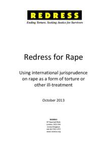 Redress for Rape Using international jurisprudence on rape as a form of torture or other ill-treatment October 2013