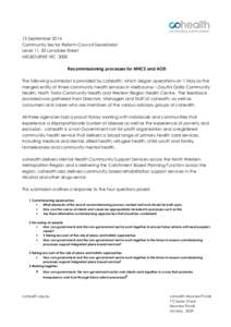 15 September 2014 Community Sector Reform Council Secretariat Level 11, 50 Lonsdale Street MELBOURNE VIC 3000 Recommissioning processes for MHCS and AOD The following submission is provided by cohealth, which began opera