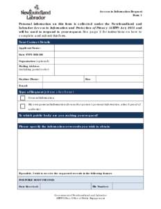 Access to Information Request Form 1 Personal information on this form is collected under the Newfoundland and Labrador Access to Information and Protection of Privacy (ATIPP) Act, 2015 and will be used to respond to you