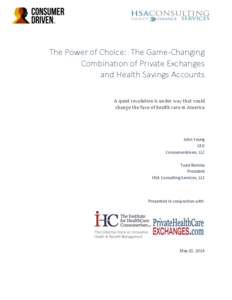 The Power of Choice: The Game-Changing Combination of Private Exchanges and Health Savings Accounts A quiet revolution is under way that could change the face of health care in America