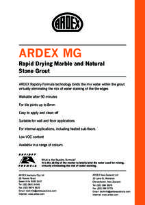 ARDEX MG Rapid Drying Marble and Natural Stone Grout ARDEX Rapidry Formula technology binds the mix water within the grout virtually eliminating the risk of water staining of the tile edges Walkable after 90 minutes