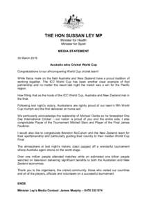 THE HON SUSSAN LEY MP Minister for Health Minister for Sport MEDIA STATEMENT 30 March 2015 Australia wins Cricket World Cup