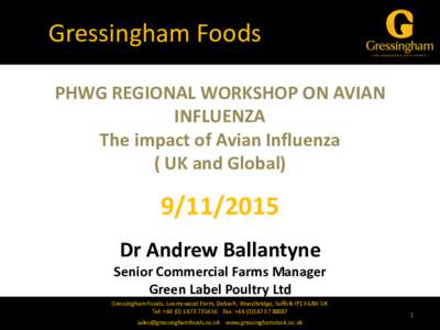Gressingham Foods PHWG REGIONAL WORKSHOP ON AVIAN INFLUENZA The impact of Avian Influenza ( UK and Global)