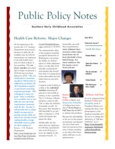 Public Policy Notes S outhe r n E a r ly C hild hood As s o ci a tio n Health Care Reform: Major Changes At the beginning of the month, the U.S. Treasury