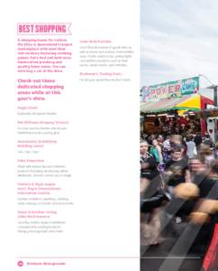 BEST SHOPPING A shopping haven for visitors, the Ekka is Queensland’s largest marketplace with more than 400 retailers featuring clothing, games, hats, bed and bath ware,