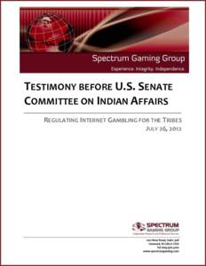TESTIMONY BEFORE U.S. SENATE COMMITTEE ON INDIAN AFFAIRS REGULATING INTERNET GAMBLING FOR THE TRIBES JULY 26, 2012  Testimony of Gene Johnson