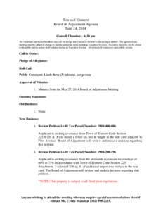 Town of Elsmere Board of Adjustment Agenda June 24, 2014 Council Chamber – 6:30 pm The Chairman and Board Members may call for and go into Executive Session to discuss legal matters. The agenda of any meeting shall be 