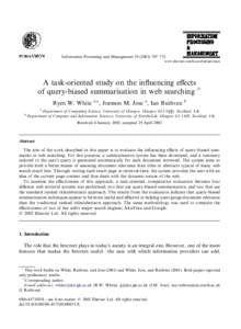 Information Processing and Management–733 www.elsevier.com/locate/infoproman A task-oriented study on the inﬂuencing eﬀects of query-biased summarisation in web searching q Ryen W. White