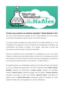 54 heures pour construire une entreprise, impossible ? Startup Weekend l’a fait ! Avec plus de 500 événements organisés en 2011, Startup Weekend est la plus grande communauté d’entrepreneurs dans le monde. Et ell