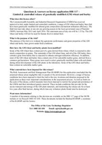 Office of the Gene Technology Regulator  March 2013 Questions & Answers on licence application DIR 117 – Limited & controlled release of genetically modified (GM) wheat and barley