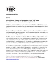 FOR IMMEDIATE RELEASEMISSOURI VALLEY BUSINESS CHOSEN FOR AMERICA’S SBDC IOWA AWARD Loess Hills Lavender Farm chosen as Small Business of the Month AMES, Iowa – America’s SBDC Iowa is pleased to announce th