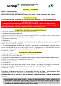 Campus de Bauru  MATRÍCULA – 2ª CHAMADA Data: 22 e 23 de janeiro de[removed]Horário: das 8h00 às 12h00 e das 14h00 às 16h00. Local: Secretaria do Colégio Técnico Industrial “Prof. Isaac Portal Roldán” - Aveni