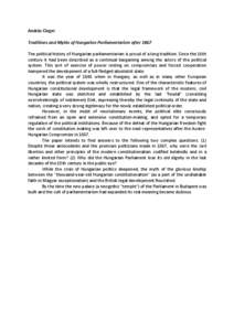 András Cieger Traditions and Myths of Hungarian Parliamentarism after 1867 The political history of Hungarian parliamentarism is proud of a long tradition. Since the 16th century it had been described as a continual bar