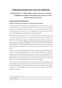 Justification for Retention under Article[removed]of[removed]EC MiFID Client Money – Additional Rules to ensure client assets are separately identifiable and to safeguard client rights and prevent the use of client asset