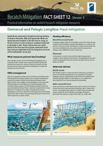Practical information on seabird bycatch mitigation measures Demersal and Pelagic Longline: Haul mitigation Seabirds are attracted to longliners during hauling to feed on discards, offal and spent bait. Birds can easily 