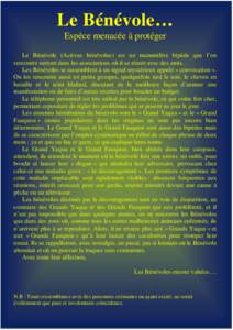 Le Bénévole… Espèce menacée à protéger Le Bénévole (Activus bénévolus) est un mammifère bipède que l’on rencontre surtout dans les associations où il se réunit avec des amis. Les Bénévoles se rassembl