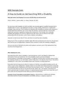 WDC Excerpts from:  A How-to Guide on Job Searching With a Disability Many job seekers and employers are unsure of what they can and cannot ask JADA A. GRAVES , Careers editor, U.S. News, February 28, 2013