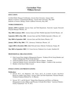 Curriculum Vitae William Stewart EDUCATION: Certified Public Manager Certification, Arizona State University, January 2010 Masters of Science, Computational Biology, Arizona State University, May 2005 Bachelor of Science