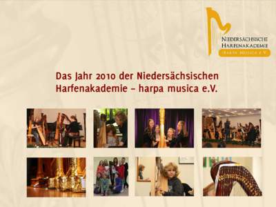 Das Jahr 2010 der Niedersächsischen Harfenakademie – harpa musica e.V. Seit Februar 2010 existiert die Niedersächsische Harfenakademie – harpa musica e.V. Inzwischen ist viel passiert.