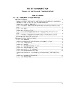 Title 23: TRANSPORTATION Chapter 412: WATERBORNE TRANSPORTATION Table of Contents Part 6. WATERBORNE TRANSPORTATION .................................................... Subchapter 1. FERRIES..............................